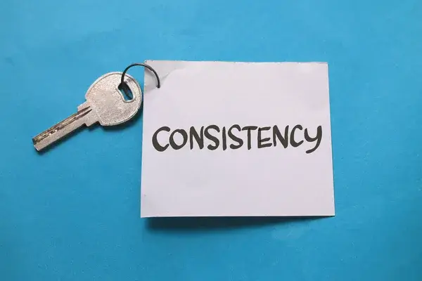 consistency is the key